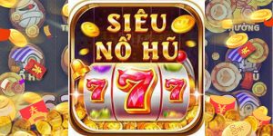 Siêu Nổ Hũ - Săn Thưởng Jackpot Liền Tay, Tiền Về Ngay